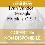 Ivan Vandor - Bersaglio Mobile / O.S.T. cd musicale