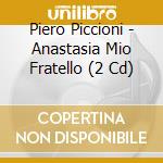 Piero Piccioni - Anastasia Mio Fratello (2 Cd) cd