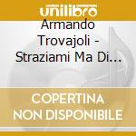 Armando Trovajoli - Straziami Ma Di Baci Saziami cd