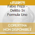 Fabio Frizzi - Delitto In Formula Uno cd