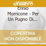 Ennio Morricone - Per Un Pugno Di Dollari (60Th Anniversary) / O.S.T. cd
