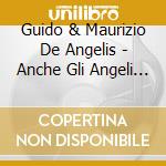 Guido & Maurizio De Angelis - Anche Gli Angeli Mangiano Fagioli - Anche Gli Angeli Tirano Di Destro cd