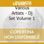 Various Artists - Dj Set Volume 1 cd