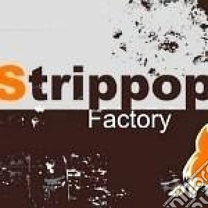 Strippop - Factory cd musicale di STRIPPOP