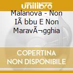 Malanova - Non IÃ bbu E Non MaravÃ¬gghia cd