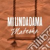 Mi Linda Dama - Matesha cd