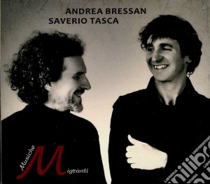 Andrea Bressan / Saverio Tasca - Musiche Migranti cd musicale di Andrea Bressan / Saverio Tasca