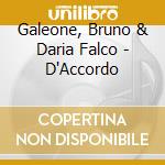 Galeone, Bruno & Daria Falco - D'Accordo cd musicale