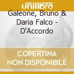 Galeone, Bruno & Daria Falco - D'Accordo cd