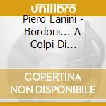 Piero Lanini - Bordoni... A Colpi Di Martello cd
