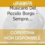 Musicanti Del Piccolo Borgo - Sempre Musicanti (50 Anni - Live) cd