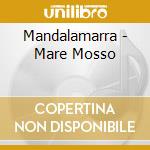 Mandalamarra - Mare Mosso cd