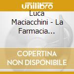 Luca Maciacchini - La Farmacia Potrebbe Anche Non Esserci cd
