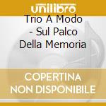 Trio A Modo - Sul Palco Della Memoria cd