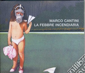 Marco Cantini - La Febbre Incendiaria cd musicale di Marco Cantini