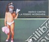 Marco Cantini - La Febbre Incendiaria cd