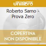 Roberto Sarno - Prova Zero cd musicale