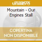 Mountain - Our Engines Stall cd