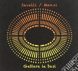 Alex Savelli / Massimo Manzi - Gettare Le Basi cd musicale di Savelli/Manzi