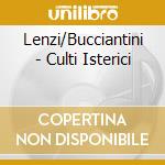 Lenzi/Bucciantini - Culti Isterici cd