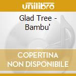 Glad Tree - Bambu' cd