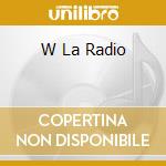 W La Radio cd