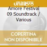 Amore Festival 09 Soundtrack / Various cd musicale di ARTISTI VARI