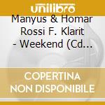 Manyus & Homar Rossi F. Klarit - Weekend (Cd Single) cd