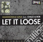 Mademoiselle Luna Feat. Chazz - Let It Loose cd