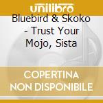 Bluebird & Skoko - Trust Your Mojo, Sista cd