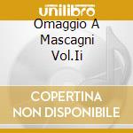 Omaggio A Mascagni Vol.Ii cd