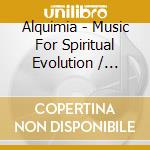 Alquimia - Music For Spiritual Evolution / Various cd