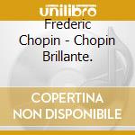 Frederic Chopin - Chopin Brillante. cd