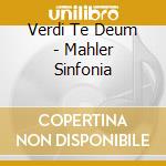 Verdi Te Deum - Mahler Sinfonia cd
