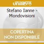 Stefano Ianne - Mondovisioni cd musicale di Stefano Ianne