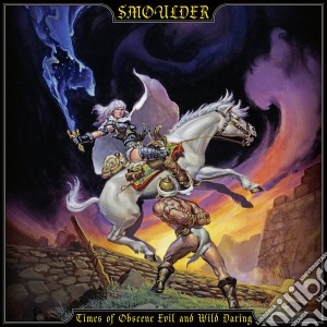Smoulder - Times Of Obscene Evil And Wild Daring cd musicale