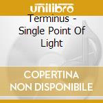 Terminus - Single Point Of Light cd