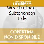 Wizar'D (The) - Subterranean Exile cd musicale