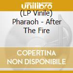 (LP Vinile) Pharaoh - After The Fire vinile