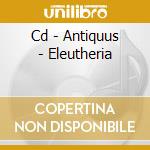 Cd - Antiquus - Eleutheria cd