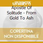 Apostle Of Solitude - From Gold To Ash cd