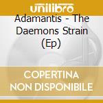 Adamantis - The Daemons Strain (Ep) cd musicale