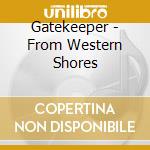 Gatekeeper - From Western Shores cd