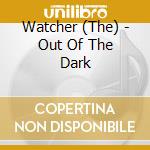 Watcher (The) - Out Of The Dark cd