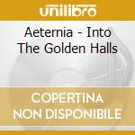 Aeternia - Into The Golden Halls cd