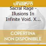 Sacral Rage - Illusions In Infinite Void. X Years Anniversary Edition cd
