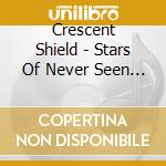 Crescent Shield - Stars Of Never Seen & Live At Keep It True 2008 (2 Cd) cd musicale