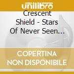 Crescent Shield - Stars Of Never Seen & Live At Keep It True 2008 (2 Cd) cd