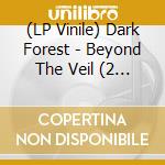 (LP Vinile) Dark Forest - Beyond The Veil (2 Lp) lp vinile di Dark Forest