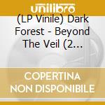 (LP Vinile) Dark Forest - Beyond The Veil (2 Lp) vinile